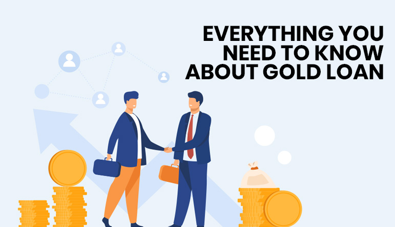 A Complete Overview about Gold Loan